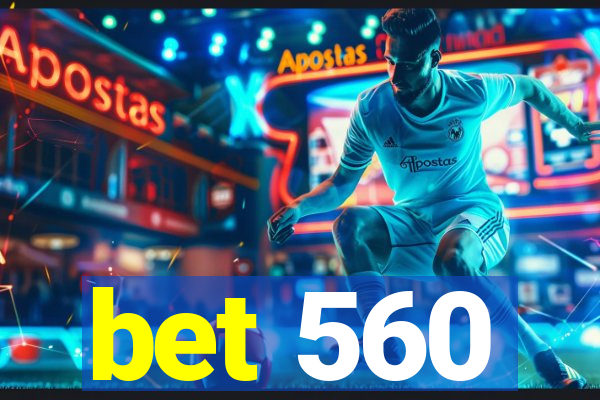 bet 560